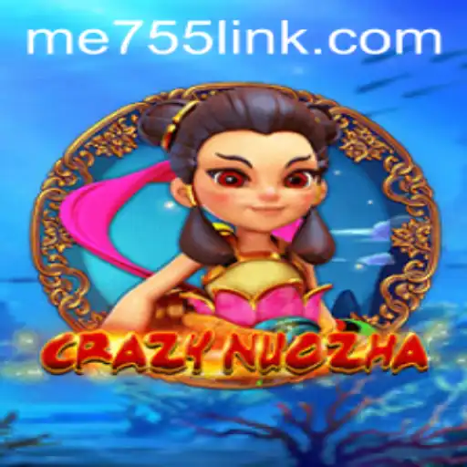 CrazyNuoZha: A Revolutionary Gaming Experience with ME755